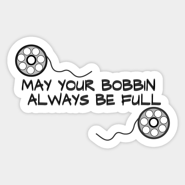 may your bobbin always be full Sticker by SarahLCY